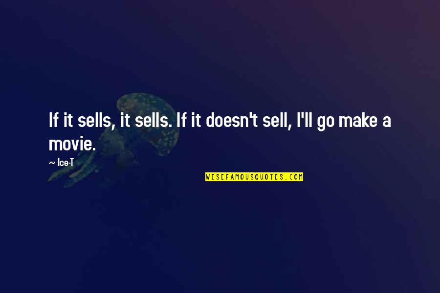 Stephen Porges Quotes By Ice-T: If it sells, it sells. If it doesn't