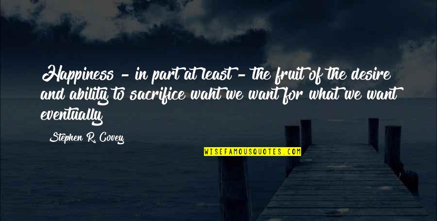 Stephen R Covey Quotes By Stephen R. Covey: Happiness - in part at least - the Stephen R Covey Quotes By Stephen R. Covey: Happiness - in part at least - the