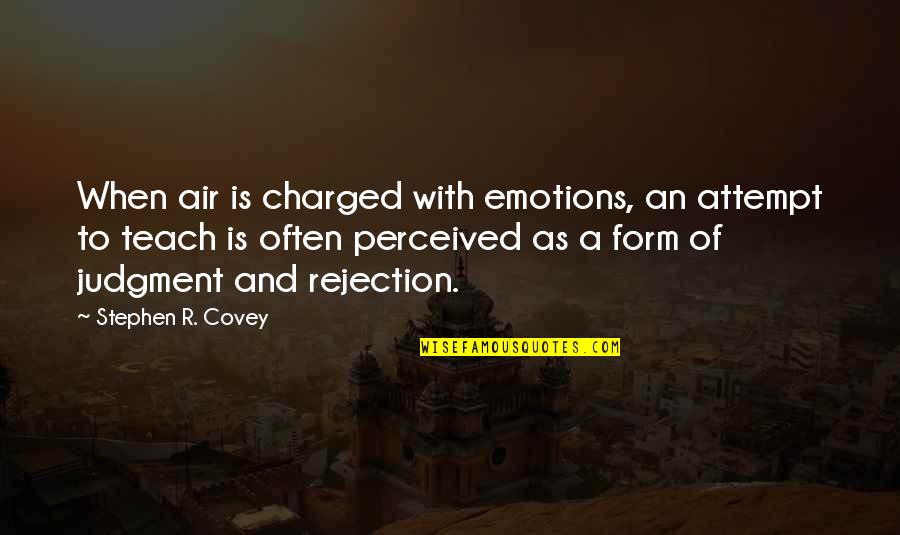 Stephen R Covey Quotes By Stephen R. Covey: When air is charged with emotions, an attempt Stephen R Covey Quotes By Stephen R. Covey: When air is charged with emotions, an attempt