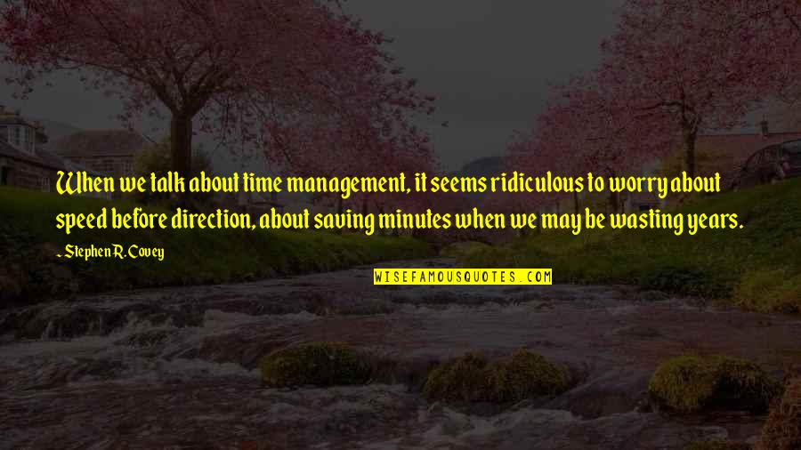 Stephen R Covey Quotes By Stephen R. Covey: When we talk about time management, it seems Stephen R Covey Quotes By Stephen R. Covey: When we talk about time management, it seems