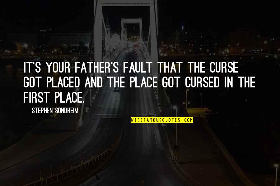 Stephen Sondheim Quotes By Stephen Sondheim: It's your father's fault that the curse got Stephen Sondheim Quotes By Stephen Sondheim: It's your father's fault that the curse got