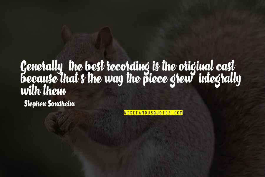 Stephen Sondheim Quotes By Stephen Sondheim: Generally, the best recording is the original cast, Stephen Sondheim Quotes By Stephen Sondheim: Generally, the best recording is the original cast,