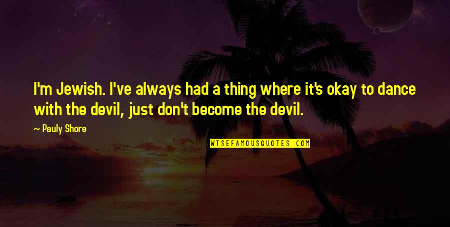 Stephen Tennant Quotes By Pauly Shore: I'm Jewish. I've always had a thing where