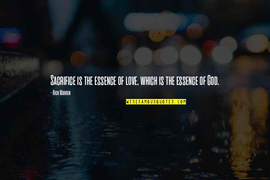 Stephen Weil Quotes By Rick Warren: Sacrifice is the essence of love, which is
