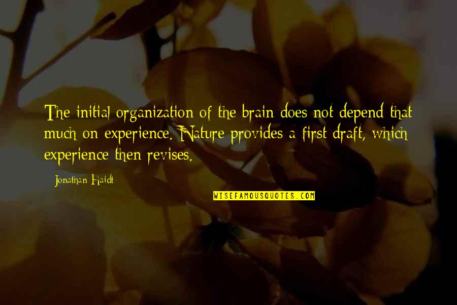 Stephen Wraysford Quotes By Jonathan Haidt: The initial organization of the brain does not Stephen Wraysford Quotes By Jonathan Haidt: The initial organization of the brain does not