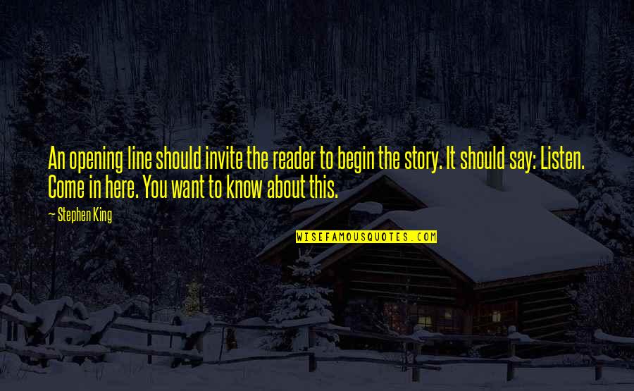 Stephen's Story Quotes By Stephen King: An opening line should invite the reader to
