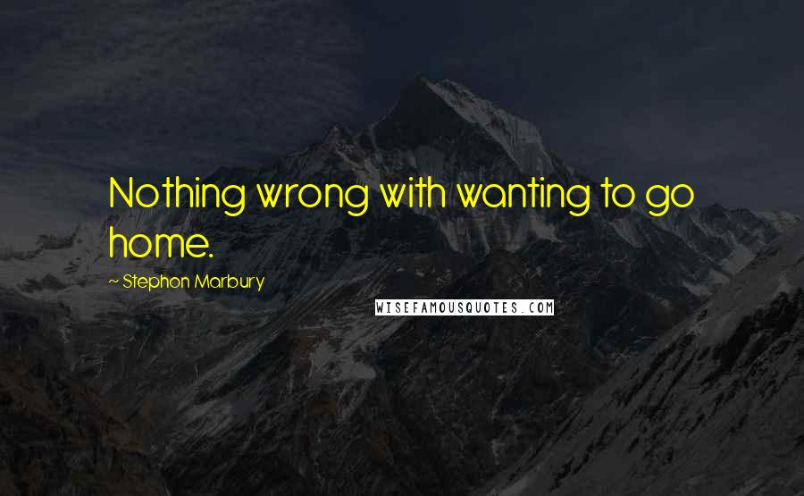 Stephon Marbury quotes: Nothing wrong with wanting to go home.