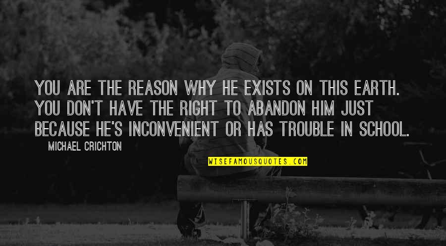 Stepmother To Stepdaughter Quotes By Michael Crichton: You are the reason why he exists on Stepmother To Stepdaughter Quotes By Michael Crichton: You are the reason why he exists on