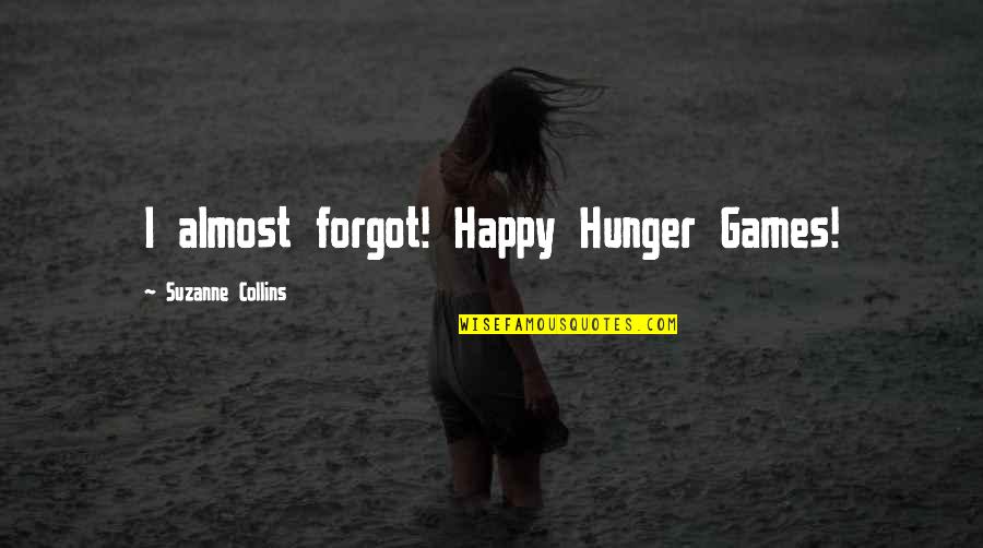 Stepon Quotes By Suzanne Collins: I almost forgot! Happy Hunger Games!