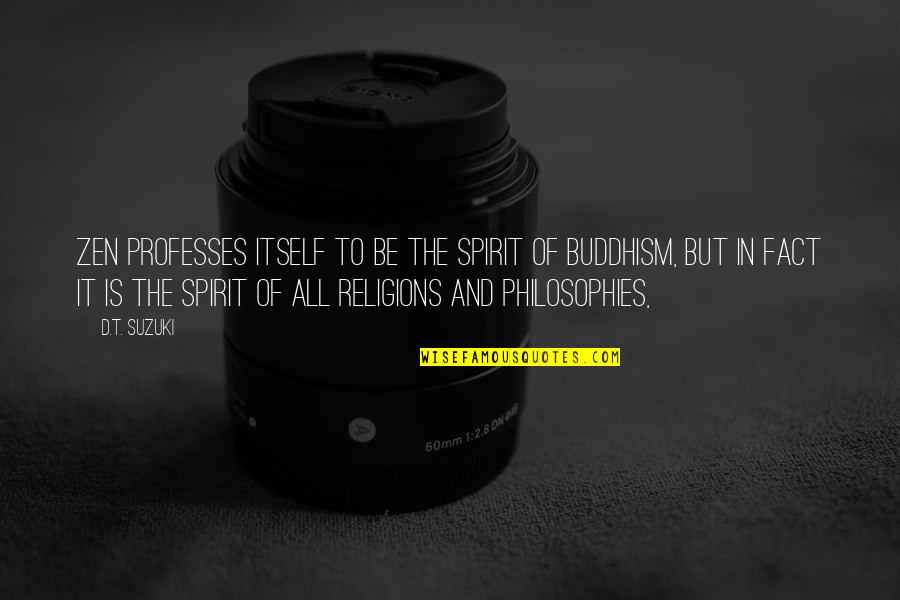 Steponas Quotes By D.T. Suzuki: Zen professes itself to be the spirit of Steponas Quotes By D.T. Suzuki: Zen professes itself to be the spirit of