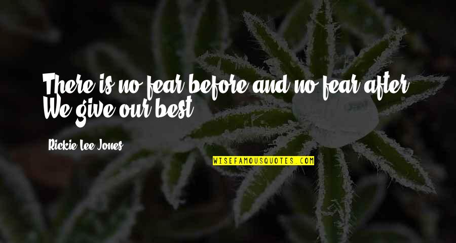 Stepparent Day Quotes By Rickie Lee Jones: There is no fear before and no fear