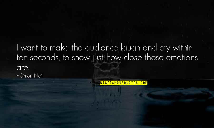 Steppas Quotes By Simon Neil: I want to make the audience laugh and Steppas Quotes By Simon Neil: I want to make the audience laugh and