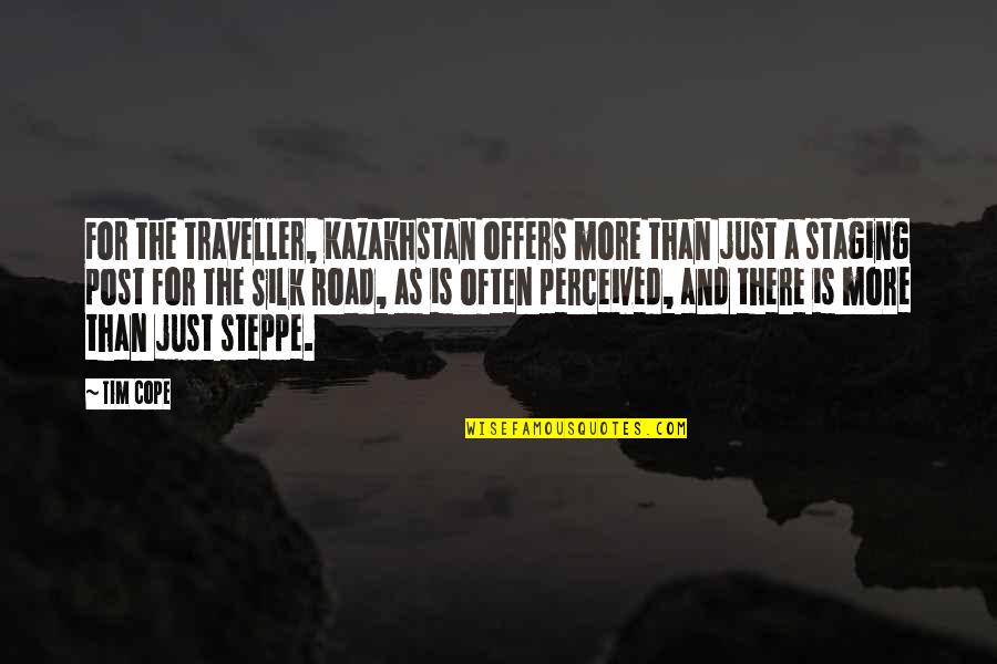 Steppe Quotes By Tim Cope: For the traveller, Kazakhstan offers more than just