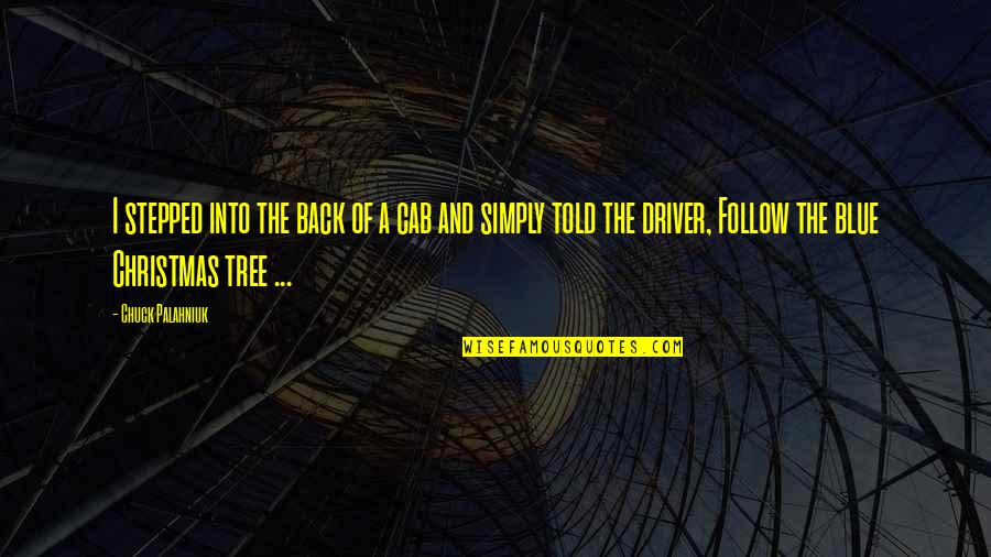 Stepped Back Quotes By Chuck Palahniuk: I stepped into the back of a cab Stepped Back Quotes By Chuck Palahniuk: I stepped into the back of a cab