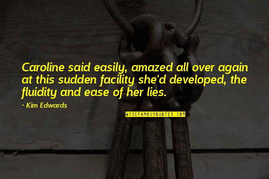 Stepped Back Quotes By Kim Edwards: Caroline said easily, amazed all over again at Stepped Back Quotes By Kim Edwards: Caroline said easily, amazed all over again at