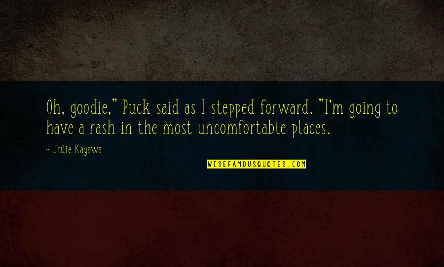 Stepped In It Quotes By Julie Kagawa: Oh, goodie," Puck said as I stepped forward.