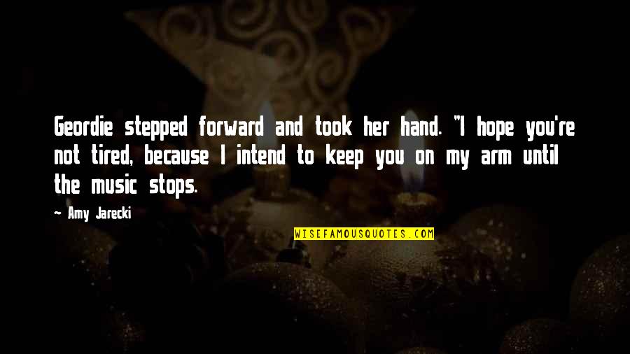 Stepped On Quotes By Amy Jarecki: Geordie stepped forward and took her hand. "I