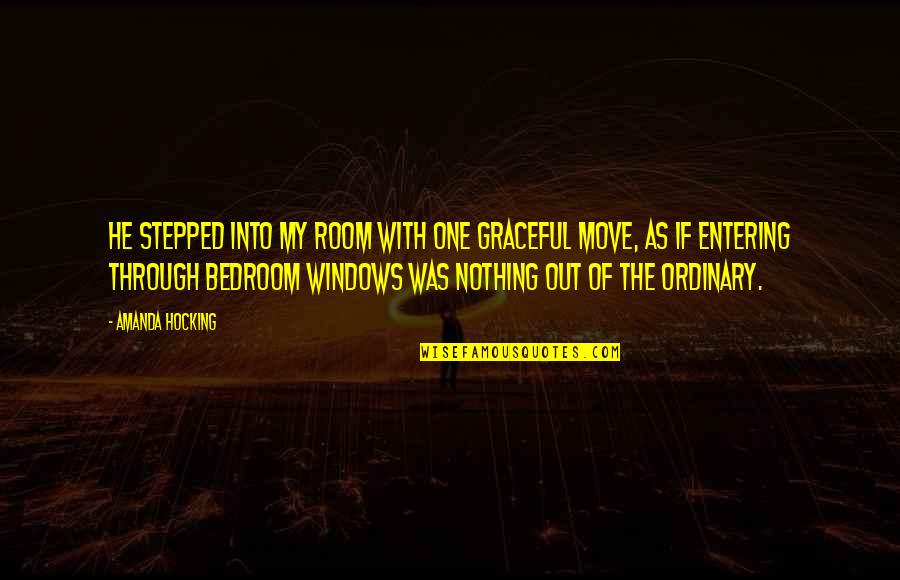 Stepped Out Quotes By Amanda Hocking: He stepped into my room with one graceful