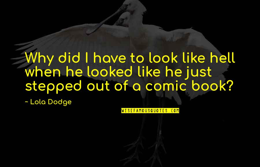 Stepped Out Quotes By Lola Dodge: Why did I have to look like hell