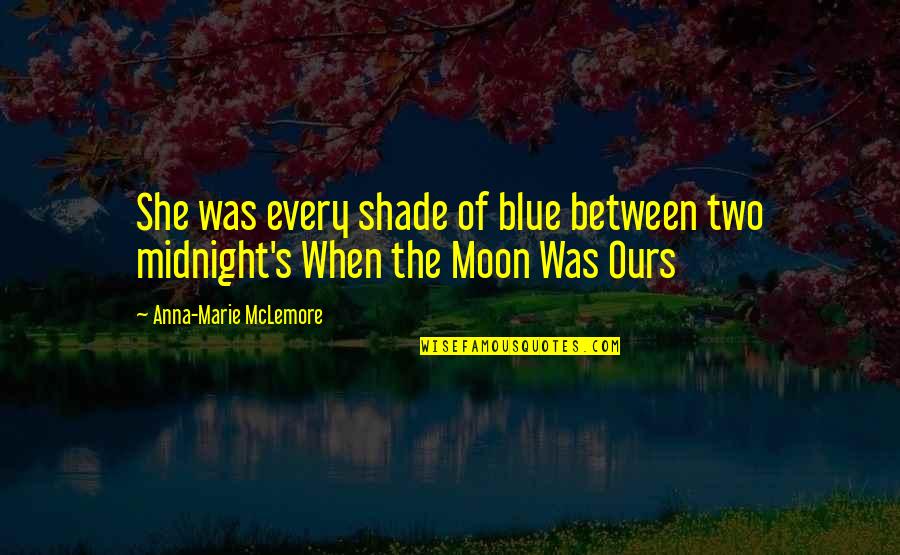 Steppenwolf Book Quotes By Anna-Marie McLemore: She was every shade of blue between two