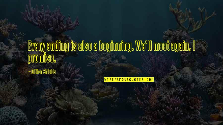 Steppie Md Quotes By Gillian Shields: Every ending is also a beginning. We'll meet Steppie Md Quotes By Gillian Shields: Every ending is also a beginning. We'll meet