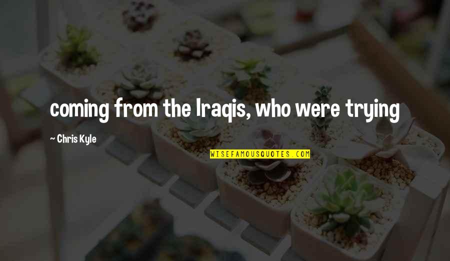 Stepping Aside Quotes By Chris Kyle: coming from the Iraqis, who were trying