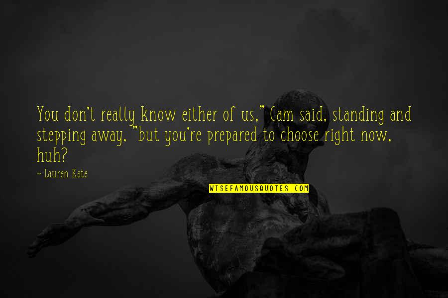 Stepping Away Quotes By Lauren Kate: You don't really know either of us," Cam