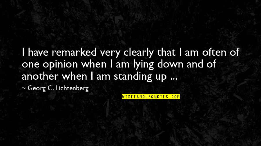 Stepping In My Shoes Quotes By Georg C. Lichtenberg: I have remarked very clearly that I am