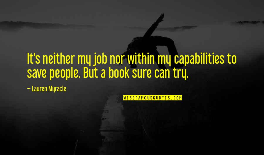 Stepping Out Of Comfort Zone Quotes By Lauren Myracle: It's neither my job nor within my capabilities