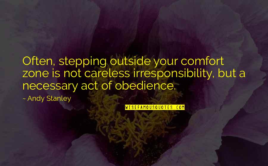 Stepping Out Of The Comfort Zone Quotes By Andy Stanley: Often, stepping outside your comfort zone is not
