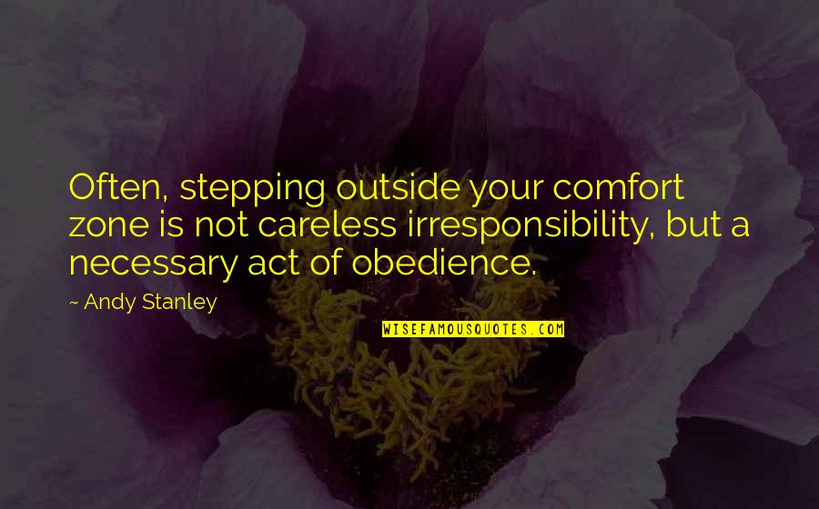 Stepping Out Of The Comfort Zone Quotes By Andy Stanley: Often, stepping outside your comfort zone is not Stepping Out Of The Comfort Zone Quotes By Andy Stanley: Often, stepping outside your comfort zone is not