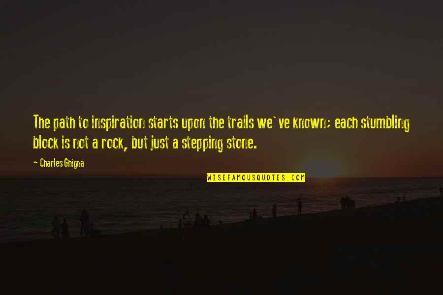 Stepping Stone Quotes By Charles Ghigna: The path to inspiration starts upon the trails Stepping Stone Quotes By Charles Ghigna: The path to inspiration starts upon the trails