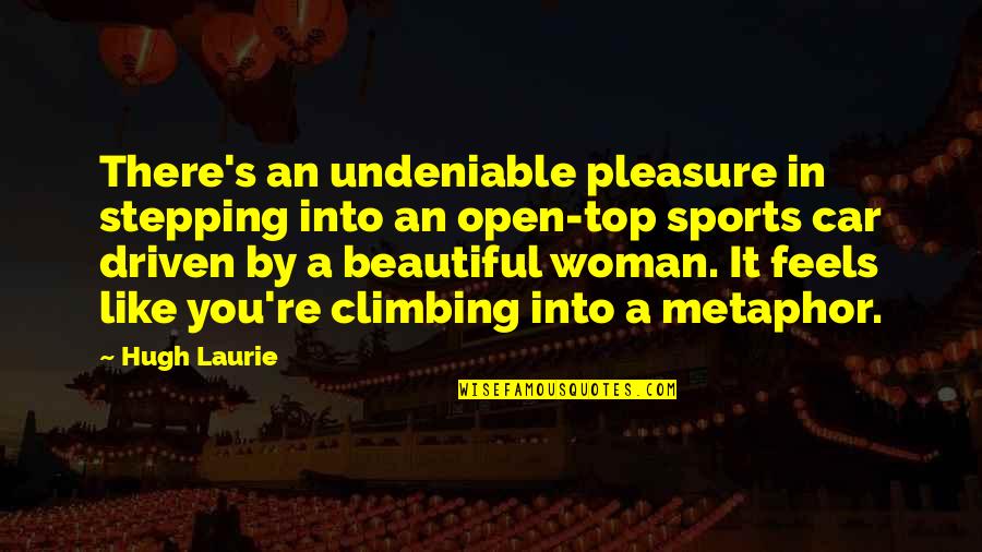 Stepping Up In Sports Quotes By Hugh Laurie: There's an undeniable pleasure in stepping into an Stepping Up In Sports Quotes By Hugh Laurie: There's an undeniable pleasure in stepping into an
