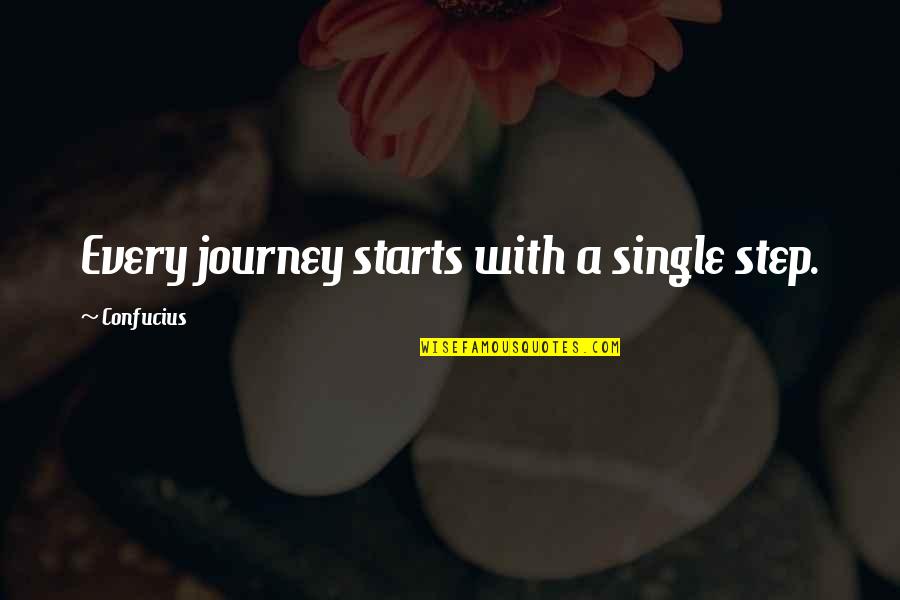 Steps In A Journey Quotes By Confucius: Every journey starts with a single step.