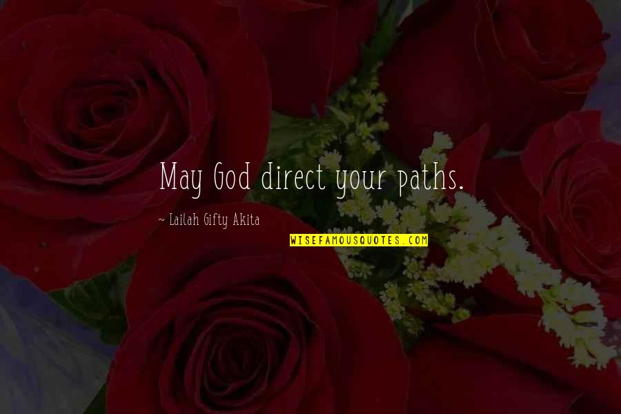 Steps In A Journey Quotes By Lailah Gifty Akita: May God direct your paths.