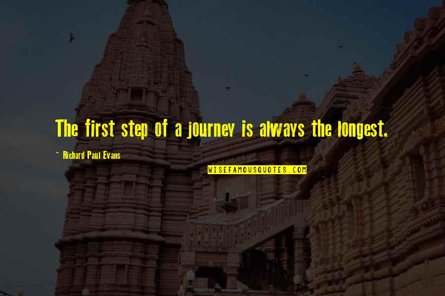 Steps In A Journey Quotes By Richard Paul Evans: The first step of a journey is always