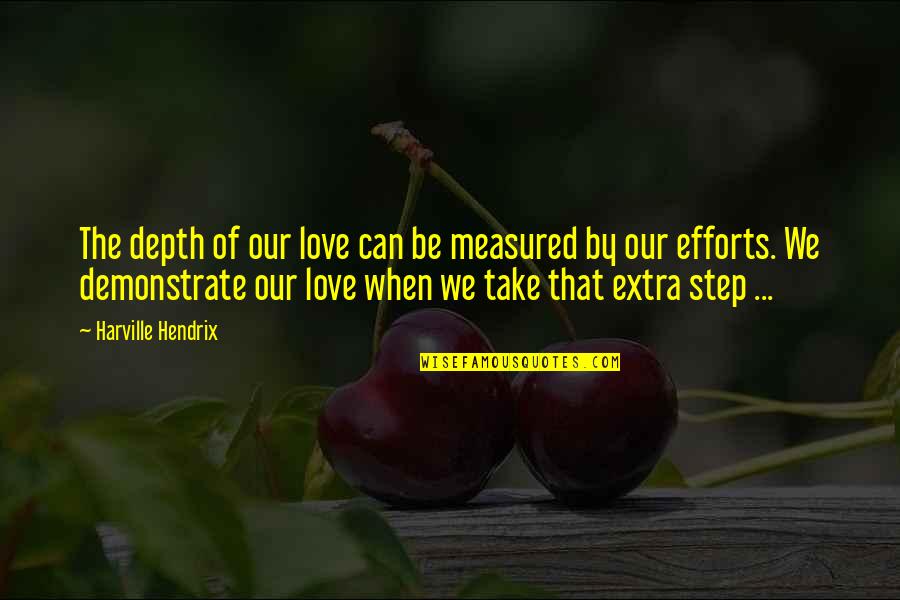 Steps In Love Quotes By Harville Hendrix: The depth of our love can be measured Steps In Love Quotes By Harville Hendrix: The depth of our love can be measured