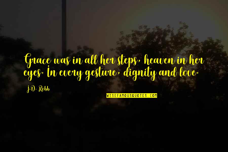 Steps In Love Quotes By J.D. Robb: Grace was in all her steps, heaven in
