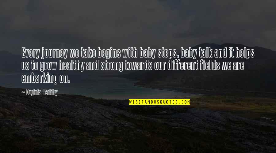 Steps Journey Quotes By Euginia Herlihy: Every journey we take begins with baby steps, Steps Journey Quotes By Euginia Herlihy: Every journey we take begins with baby steps,
