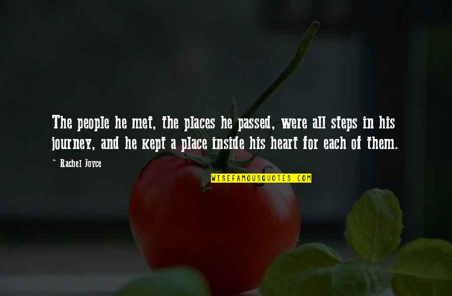 Steps Journey Quotes By Rachel Joyce: The people he met, the places he passed, Steps Journey Quotes By Rachel Joyce: The people he met, the places he passed,