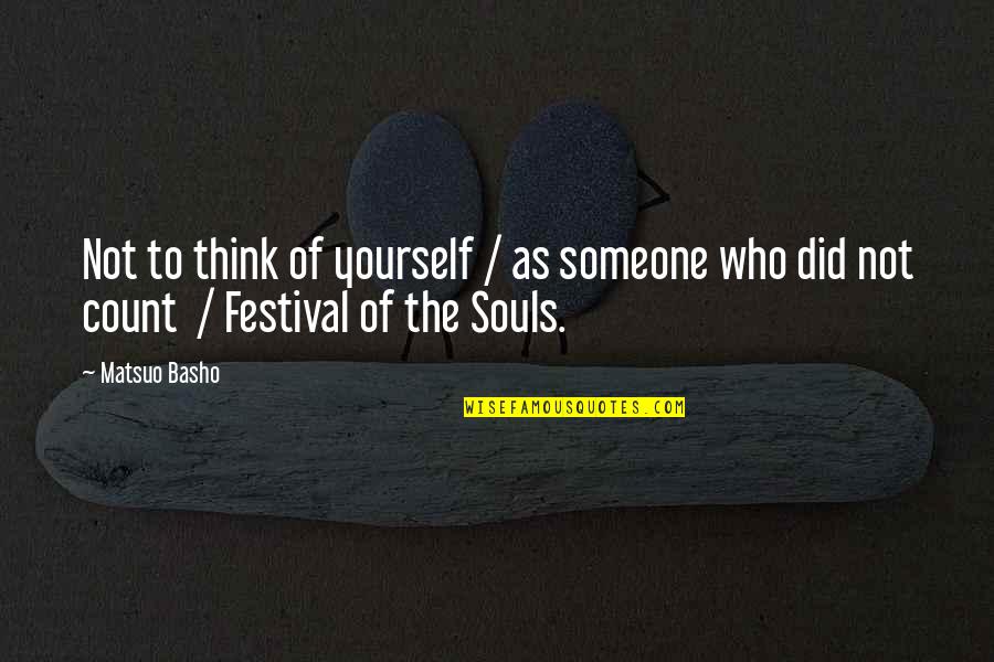 Steps Not Working Quotes By Matsuo Basho: Not to think of yourself / as someone