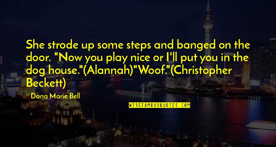Steps Now Quotes By Dana Marie Bell: She strode up some steps and banged on Steps Now Quotes By Dana Marie Bell: She strode up some steps and banged on