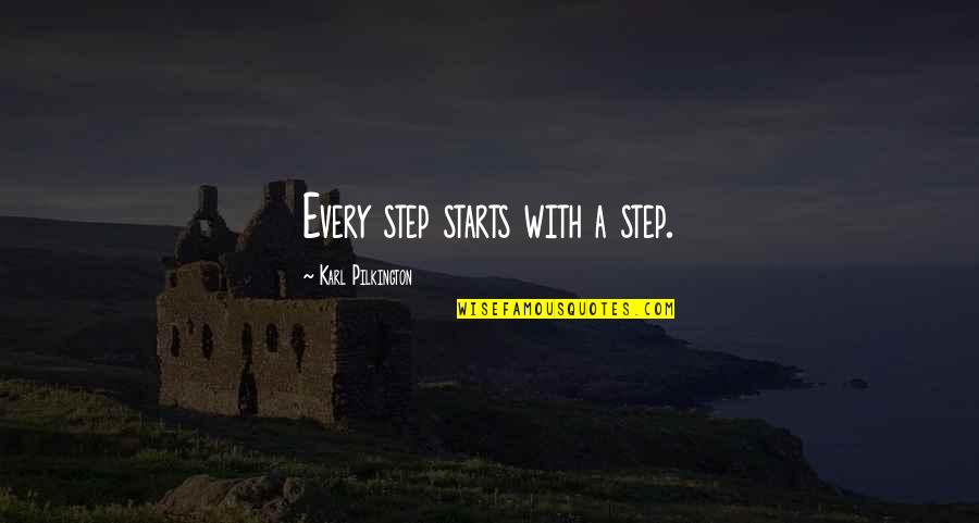 Steps Now Quotes By Karl Pilkington: Every step starts with a step. Steps Now Quotes By Karl Pilkington: Every step starts with a step.