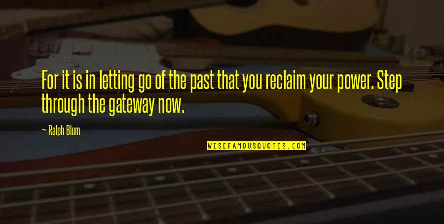 Steps Now Quotes By Ralph Blum: For it is in letting go of the Steps Now Quotes By Ralph Blum: For it is in letting go of the