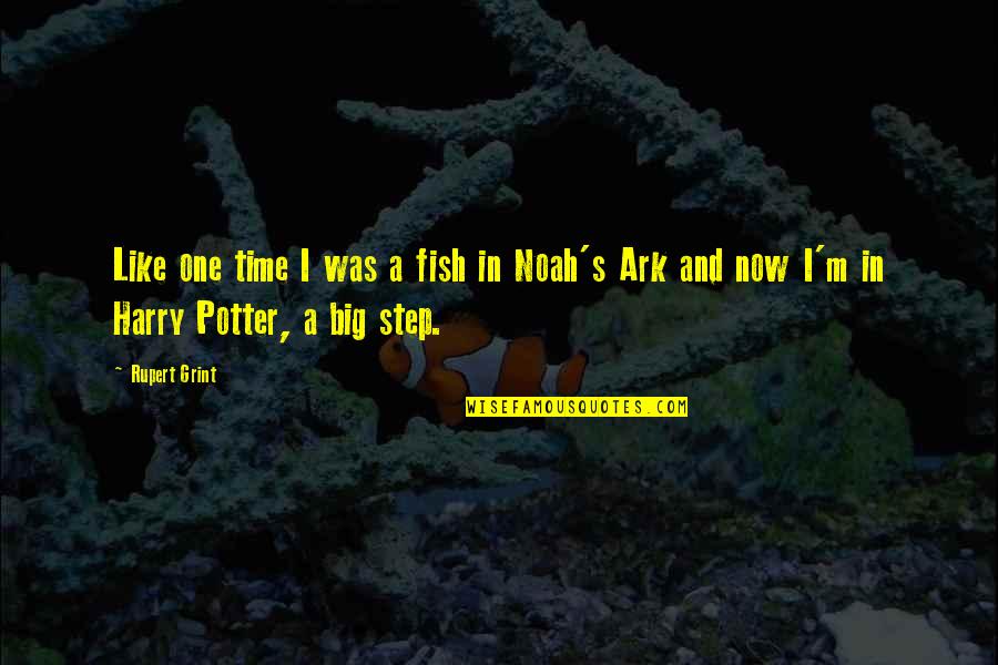 Steps Now Quotes By Rupert Grint: Like one time I was a fish in
