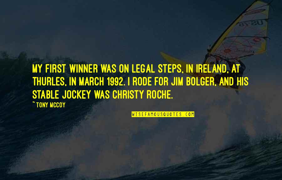 Steps Now Quotes By Tony McCoy: My first winner was on Legal Steps, in Steps Now Quotes By Tony McCoy: My first winner was on Legal Steps, in
