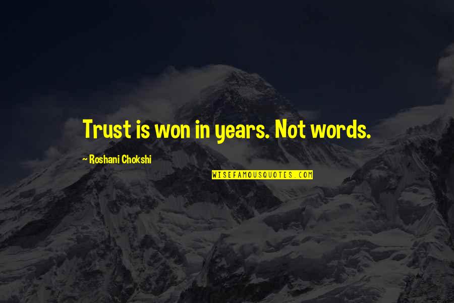 Stepson Quotes Quotes By Roshani Chokshi: Trust is won in years. Not words.