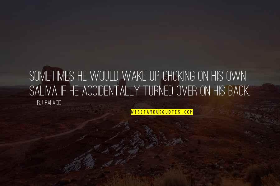 Sterck Systems Quotes By R.J. Palacio: sometimes he would wake up choking on his