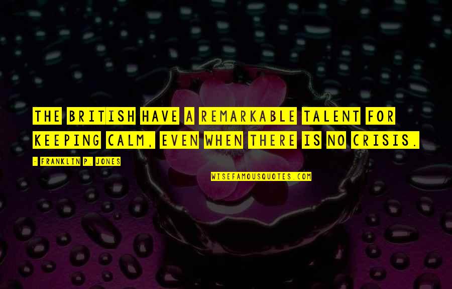 Sterckx En Quotes By Franklin P. Jones: The British have a remarkable talent for keeping Sterckx En Quotes By Franklin P. Jones: The British have a remarkable talent for keeping