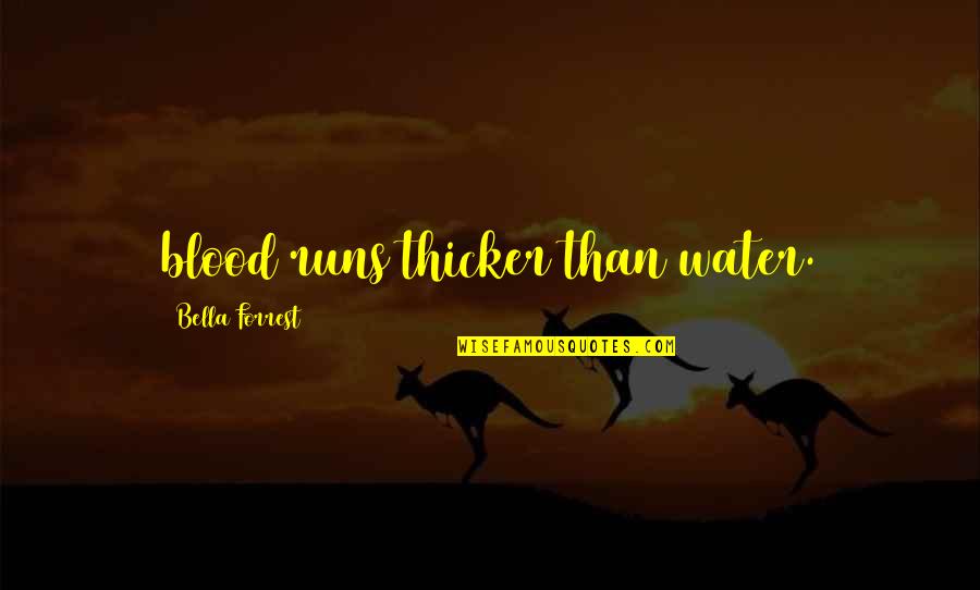 Sterela Psoriasis Quotes By Bella Forrest: blood runs thicker than water. Sterela Psoriasis Quotes By Bella Forrest: blood runs thicker than water.